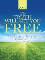 The Truth Will Set You Free: The Facts About Christianity and How It Will Lead You to Happiness, Peace, and Comfort