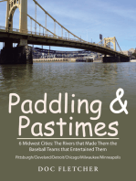 Paddling & Pastimes: 6 Midwest Cities: the Rivers That Made Them the Baseball Teams That Entertained Them