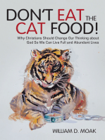 Don't Eat the Cat Food!: Why Christians Should Change Our Thinking About God so We Can Live Full and Abundant Lives