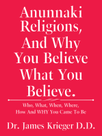 Anunnaki Religions, and Why You Believe What You Believe.: Who, What, When, Where, How and Why You Came to Be