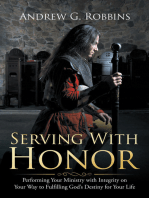 Serving with Honor: Performing Your Ministry with Integrity on Your Way to Fulfilling God’s Destiny for Your Life