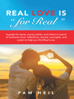 Real Love Is “For Real”: A Guide for Teens, Young Adults, and Others in Search of Authentic Love: Reflections, Stories, Examples, and a Plan to Help You Find Real Love.