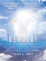 Behold! the Second Coming of Jesus Christ Is Near: He Wants Us to Be Prepared for His Arrival