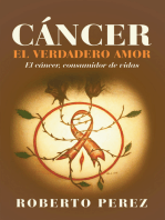 Cáncer El Verdadero Amor: El Cáncer, Consumidor De Vidas