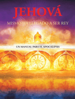 Jehová Mismo Ha Llegado a Ser Rey: Un Manual Para El Apocalipsis