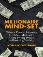 Millionaire Mind-Set: What It Takes to Become a Self Made Millionaire a Step by Step Process to Becoming Wealthy