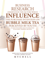 Business Research Dissertation the Factors Which Influence the Purchase Intention on Bubble Milk Tea Perceived by Youth in Selective Bubble Milk Tea Branches in Kuching, Sarawak, Malaysia: Bubble Milk Tea Perceived by Youth : Kuching, Sarawak, Malaysia