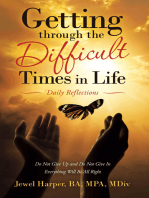 Getting Through the Difficult Times in Life: Daily Reflections