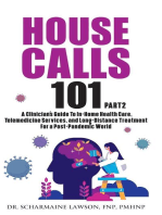 House Calls 101: The Complete Clinician's Guide To In-Home Health Care, Telemedicine Services, and Long-Distance Treatment For a Post-Pandemic World