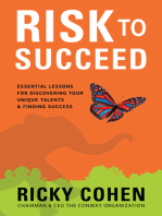 Risk to Succeed: Essential Lessons for Discovering Your Unique Talents and Finding Success