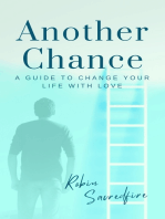 Another Chance: A Guide to Change Your Life with Love