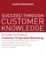 Succeed Through Customer Knowledge: A Guide to Practical Customer-Originated Marketing