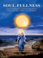 Soul-Fullness: A 21-Day D-I-Y Program for Spiritual Healing, Prophecy, Dream Study, Inner Guidance, and Total Mastery