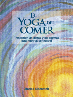 El yoga del comer: Trascender las dietas y los dogmas para nutrir al ser natural