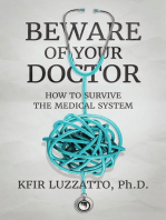 Beware of Your Doctor: How to Survive the Medical System