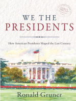 We the Presidents: How American Presidents Shaped the Last Century