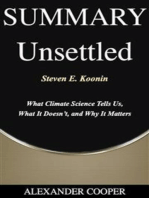 Summary of Unsettled: by Steven E. Koonin - What Climate Science Tells Us, What It Doesn’t, and Why It Matters - A Comprehensive Summary