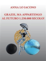 Grazie, ma appartengo al futuro 1.250.000 secolo!