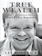 TRUE WEALTH: The Vision and Genius of James LeVoy Sorenson