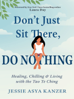 Don't Just Sit There, DO NOTHING: Healing, Chilling, and Living with the Tao Te Ching