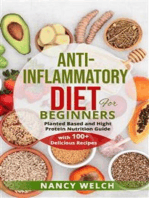 Anti-Inflammatory Diet for Beginners: Planted Based and Hight Protein Nutrition Guide (with 100+ Delicious Recipes)