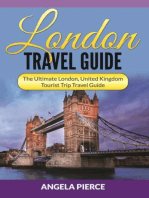 London Travel Guide: The Ultimate London, United Kingdom Tourist Trip Travel Guide