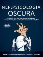 NLP Psicología Oscura: Aprenda Los Secretos De La Persuación, Manipulación, Decepción, Control Emocional Y Más