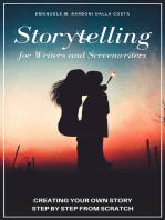 Storytelling for Writers and Screenwriters: Creating Your Own Story Step by Step from Scratch