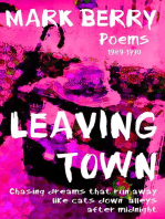 Leaving Town: Chasing Dreams That Run Away Like Cats Down Alleys After Midnight: Poetry