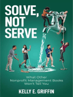 Solve, Not Serve: What Other Nonprofit Management Books Won't Tell You