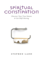 Spiritual Constipation: Discover Your True Nature & Get Shift Moving