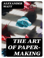 The Art of Paper-Making: A Practical Handbook of the Manufacture of Paper from Rags, Esparto, Straw, and Other Fibrous Materials, Including the Manufacture of Pulp from Wood Fibre