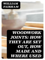 Woodwork Joints: How They Are Set Out, How Made and Where Used