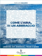 Come l'aria, in un abbraccio: Storie di genitori con figli e figlie lesbiche, gay, bisessuali, trans e queer