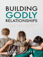 Building Godly Relationships: A Strong Foundation Supports What Is Built Upon It