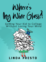 Where’s My Wine Glass?!: Getting Your Kid to College Without Losing Your Mind