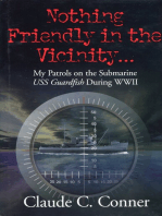 Nothing Friendly in the Vicinity ...: My Patrols on the Submarine USS Guardfish During WWII