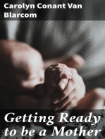 Getting Ready to be a Mother: A Little Book of Information and Advice for the Young Woman Who is Looking Forward to Motherhood