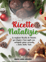 Ricette Natalizie: Le Migliori Ricette di Natale per Stupire i Tuoi Ospiti con Antipasti, Primi, Secondi e Dolci Delle Feste