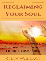 Reclaiming Your Soul: Healing Your Spirit, Building Confidence, Finding Your Voice