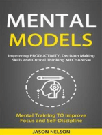 Mental Models: Improving Productivity, Decision Making Skills and Critical Thinking Mechanism (Mental Training to Improve Focus and Self-discipline)