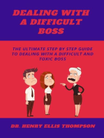 Dealing With a Difficult Boss: The Ultimate Step by Step Guide To Dealing With A Difficult And Toxic Boss