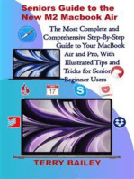 Seniors Guide to the New M2 Macbook Air: The Most Complete and Comprehensive Step-by-Step Guide to Your Macbook Air and Pro, With Illustrated Tips and Tricks for Senior Beginner Users