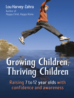 Growing Children, Thriving Children: Raising 7 to 12 Year Olds With Confidence and Awareness