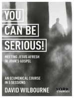 You Can Be Serious!: Meeting Jesus afresh in John's Gospel