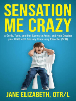 Sensation Me Crazy: A Guide, Tools, and Fun Games to Assist and Help Develop Your Child With Sensory Processing Disorder (SPD)