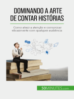 Dominando a arte de contar histórias: Como atrair a atenção e comunicar eficazmente com qualquer audiência