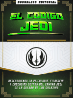 El Codigo Jedi: Descubriendo La Psicologia, Filosofia Y Creencias Detras Del Camino Jedi De La Guerra De Las Galaxias