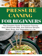 Pressure Canning For Beginners: The Complete Guide to Pressure Canning: Easy Homemade Safe, And Delicious Recipe