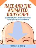 Race and the Animated Bodyscape: Constructing and Ascribing a Racialized Asian Identity in Avatar and Korra